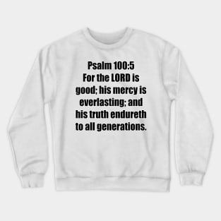 Psalm 100:5 King James Version (KJV) Bible Verse Typography Crewneck Sweatshirt